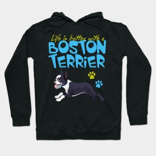 Life is Better with a Boston Terrier! Especially for Boston Terrier Dog Lovers! Hoodie